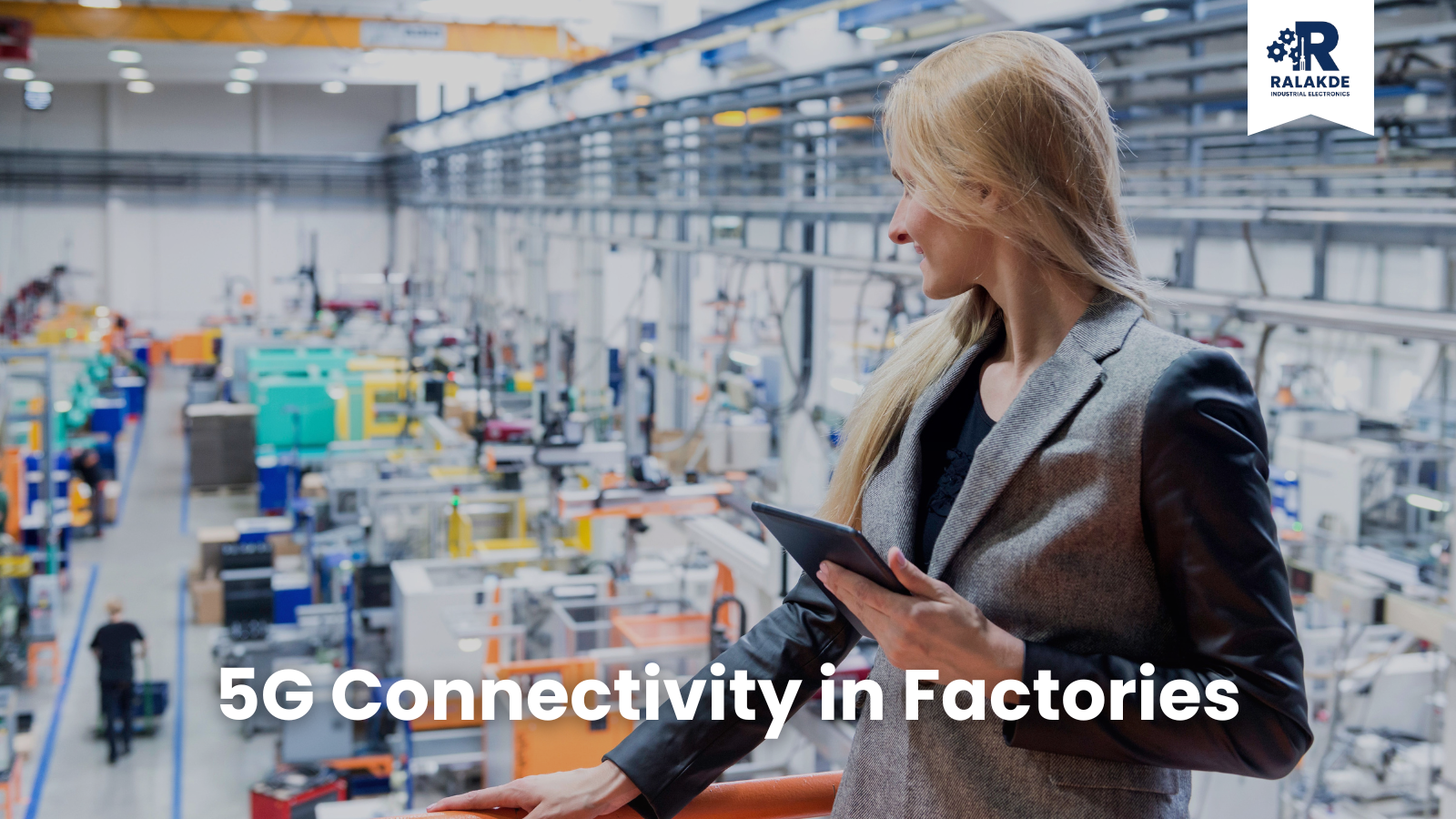 5G Connectivity in Factories: Unlocking the Future of Smart Manufacturing